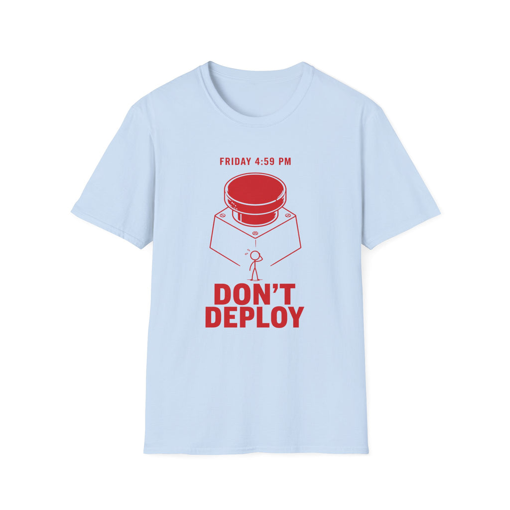Don't Deploy T-Shirt