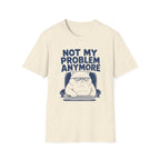 Not My Problem T-Shirt