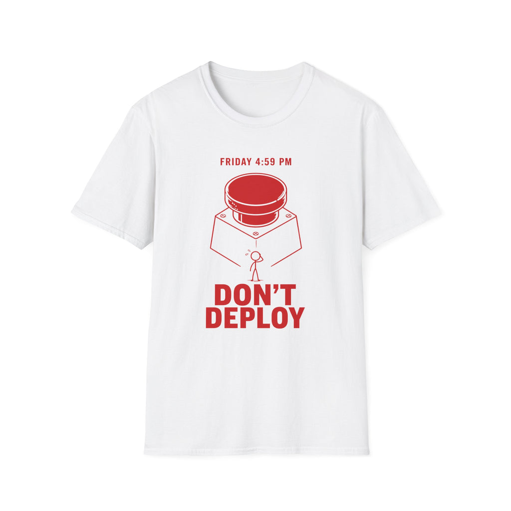 Don't Deploy T-Shirt