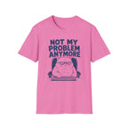 Not My Problem T-Shirt