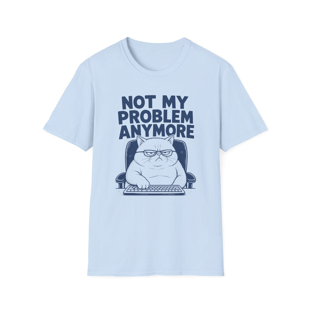 Not My Problem T-Shirt