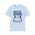 Not My Problem T-Shirt