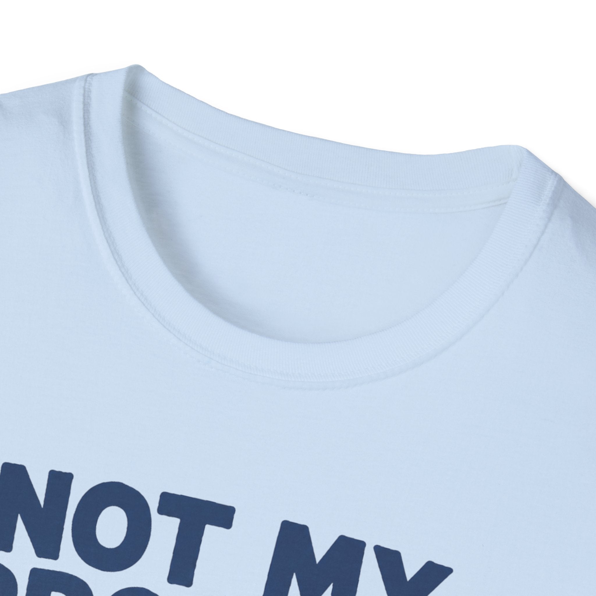 Not My Problem T-Shirt