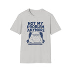 Not My Problem T-Shirt