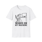 Works On My Machine T-Shirt