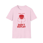 Don't Deploy T-Shirt