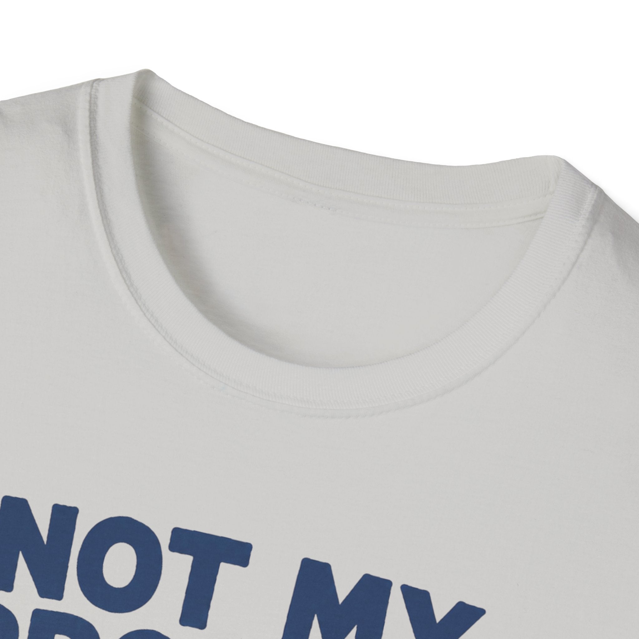 Not My Problem T-Shirt