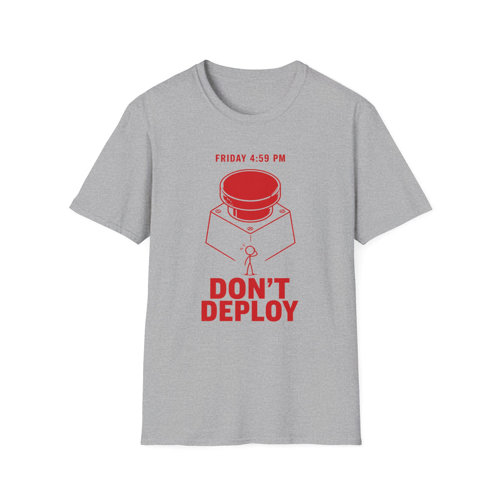 Don't Deploy T-Shirt